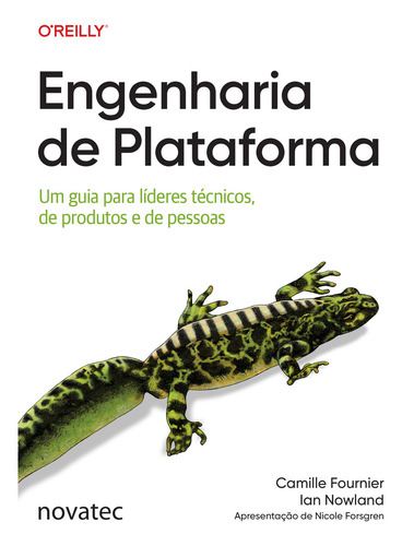Engenharia De Plataforma: Um Guia Para Líderes Técnicos, De Produtos E De Pessoas, De Camille Fournier E Ian Nowland., Vol. 1. Editorial Novatec Editora, Capa Mole, Edição 1 Em Português, 2025