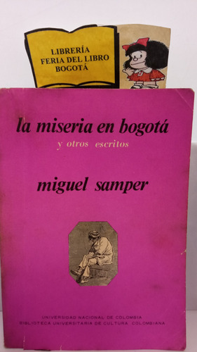 La Miseria En Bogotá Y Otros Escritos - Miguel Samper - 1969