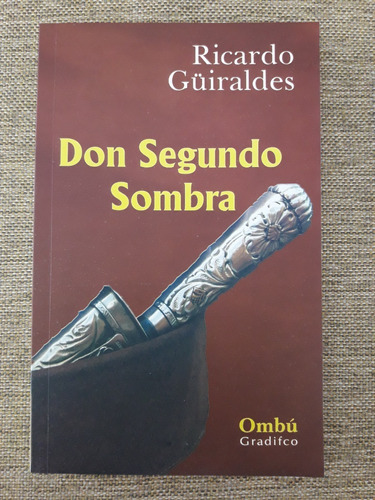 Don Segundo Sombra - Ricardo Güiraldes - Gradifco / Ombú