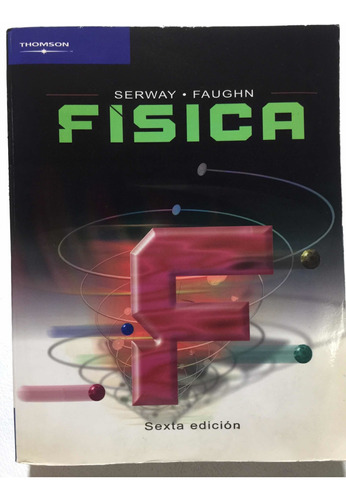 Física 6° Edición. Serway / Faughn. Física Ingeniería (Reacondicionado)