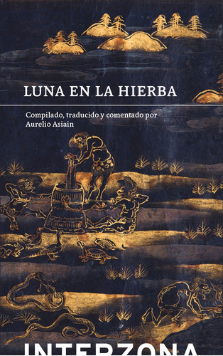 Luna En La Hierba, De Aurelio Asiain. Editorial Interzona, Tapa Blanda En Español, 2023