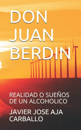 Don Juan Berdin: Realidad O Sueños De Un Alcoholico
