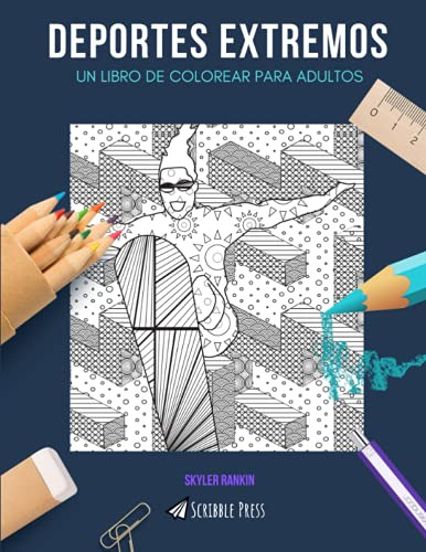 Deportes Extremos: Un Libro De Colorear Para Adultos: Un Lib