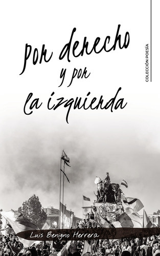 Por Derecho Y Por La Izquierda, De Benigno Herrera , Luis.., Vol. 1.0. Editorial Caligrama, Tapa Blanda, Edición 1.0 En Español, 2021