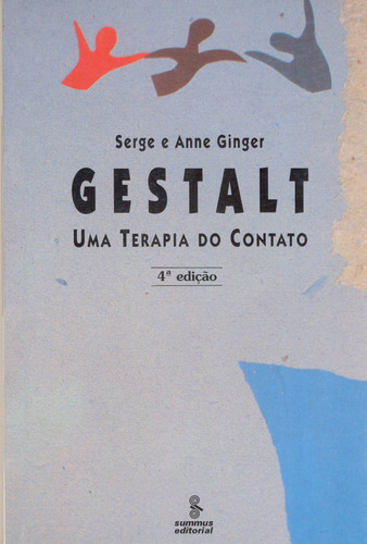 Gestalt: uma terapia do contato, de Ginger, Serge e Anne. Editora Summus Editorial Ltda., capa mole em português, 1995