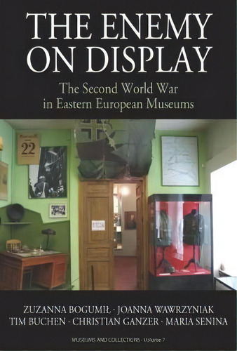 The Enemy On Display : The Second World War In Eastern European Museums, De Zuzanna Bogumil. Editorial Berghahn Books, Tapa Blanda En Inglés