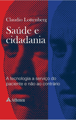 Saúde e cidadania - a tecnologia a serviço do paciente, de Lottenberg, Claudio. Editora Atheneu Ltda, capa mole em português, 2015