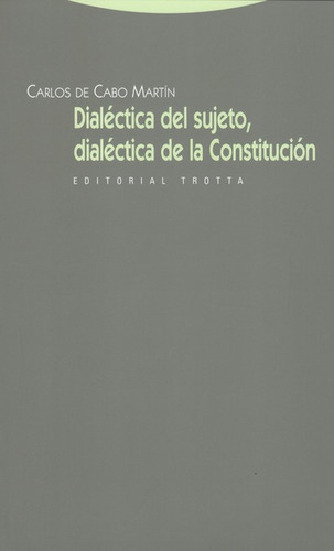 Dialectica Del Sujeto Dialectica De La Constitucion, De De Cabo Martín, Carlos. Editorial Trotta, Tapa Blanda, Edición 1 En Español, 2010