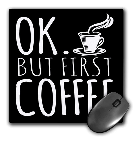 3drose Mouse Pad Está Bien Pero Primer Café 8 Por 8 Pulgadas