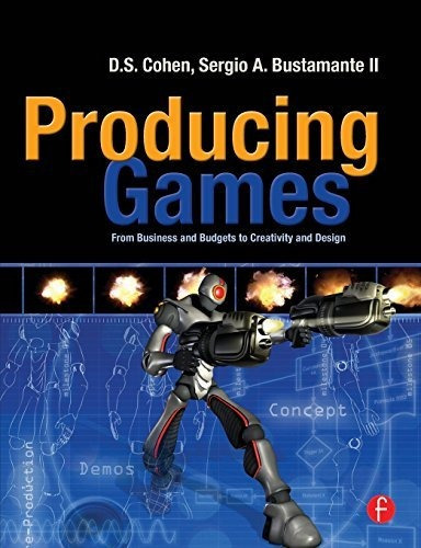 Producing Games : From Business And Budgets To Creativity And Design, De D. S. Cohen. Editorial Taylor Francis Ltd, Tapa Blanda En Inglés