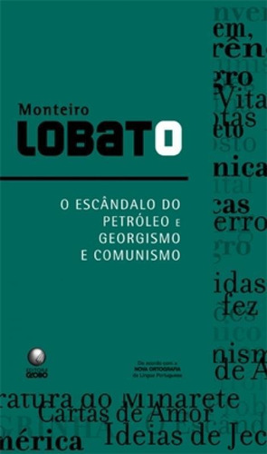 O Escândalo Do Petróleo E Georgismo E Comunismo, De Lobato, Monteiro. Editora Biblioteca Azul, Capa Mole Em Português