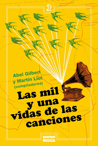 Mil Y Una Vidas De Las Canciones, Las - Abel Gilbert