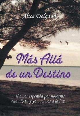 Mã¯â¿â½s Allã¯â¿â½ De Un Destino - Alice DeLG...