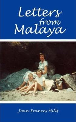 Letters From Malaya - Frances  Joan Mills (paperback)