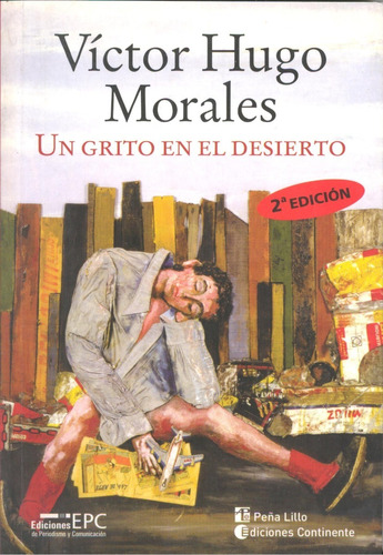 Morales Victor Hugo Un Grito En El Desierto Editorial Continente