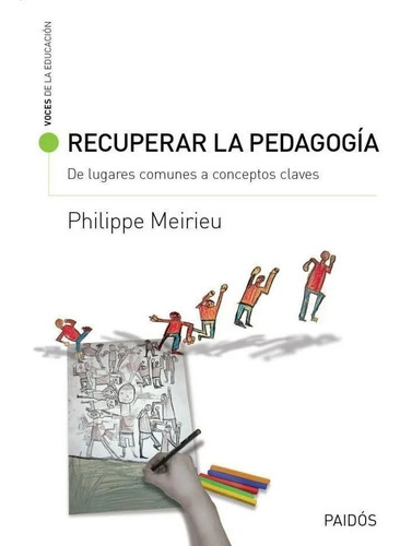 Recuperar La Pedagogia - Philippe Meirieu