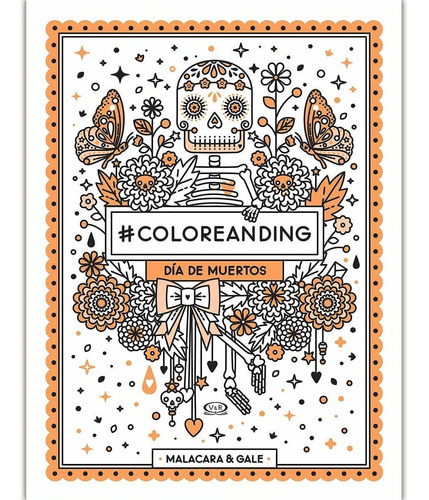 Día de muertos #coloreanding, de Malacara & Gale. Serie #Coloreanding, vol. 1.0. Editorial VR Editoras, tapa blanda, edición 1 en español, 2016