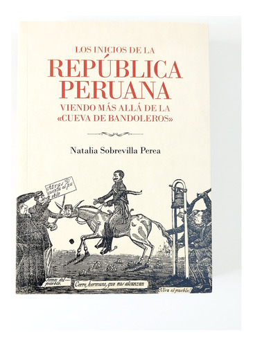 Los Inicios De La República Peruana - Natalia Sobrevilla