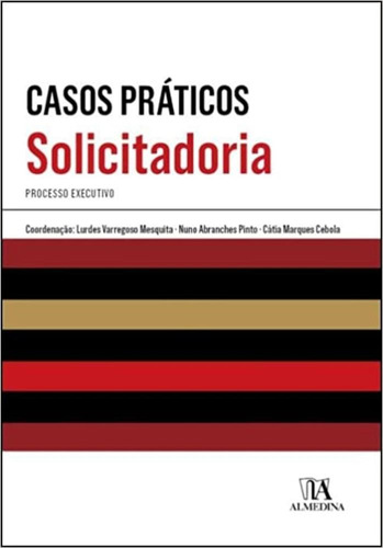 Casos Práticos De Solicitadoria - Processo Executivo, De Lurdes Varregoso Mesquita. Editora Almedina, Capa Mole Em Português, 2021