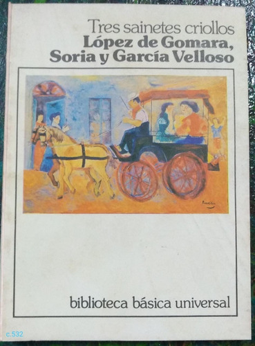 De Gomara Y Otros / Tres Sainetes Criollos Bb Universal 163