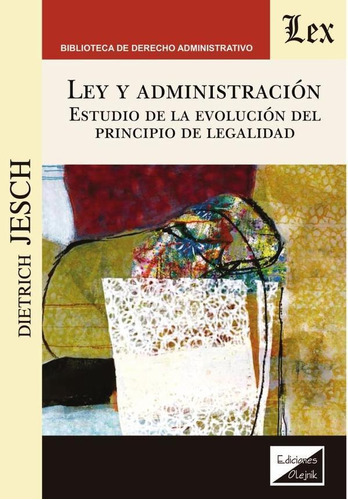 Ley Y Administración. Estudio De La, De Dietrich Jesch. Editorial Ediciones Olejnik, Tapa Blanda En Español, 2019