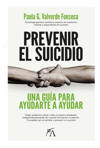 PREVENIR EL SUICIDIO - PAULA G. VALVERDE FONSECA, de PAULA G. VALVERDE FONSECA. Editorial ALMUZARA EDITORIAL en español