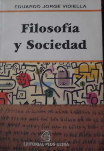 Filosofia Y Sociedad - Eduardo Vidiella - Plus Ultra 