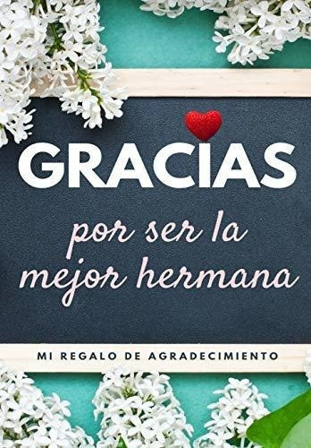 Gracias Por Ser La Mejor Hermana&-.