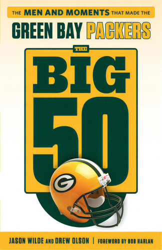 The Big 50: Green Bay Packers: The Men And Moments That Made The Green Bay Packers, De Olson, Drew. Editorial Triumph Books, Tapa Blanda En Inglés