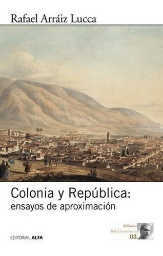 Colonia Y Republica Ensayos De Aproximacion Edicion Española