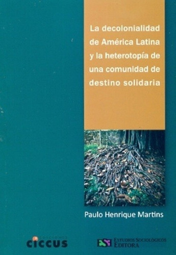 Descolonialidad De America Latina Y La Heterotopia De Una C