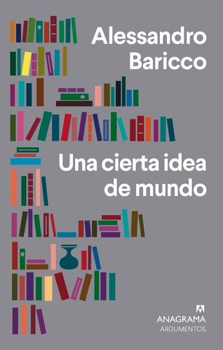 Libro Una Cierta Idea De Mundo - Alessandro Baricco