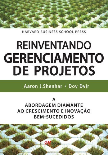 Reinventando Gerenciamento de Projetos: A Abordagem Diamante ao Crescimento e Inovação Bem-Sucedidos, de Shenhar, Aaron J.. M.Books do Brasil Editora Ltda, capa mole em português, 2009