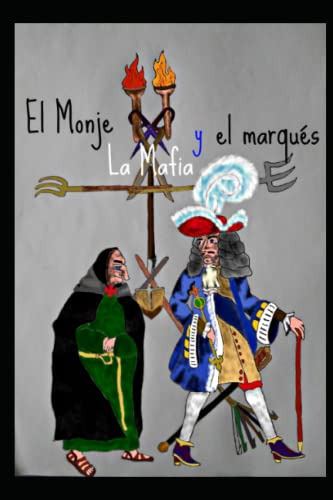 El Monje, La Mafia Y El Marques (spanish Edition)