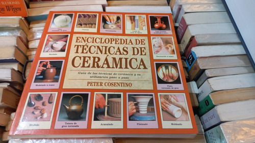 Enciclopedia De Técnicas De Cerámica Peter Cosentino 