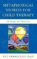 Metaphorical Stories For Child Therapy : Of Magic And Mir...