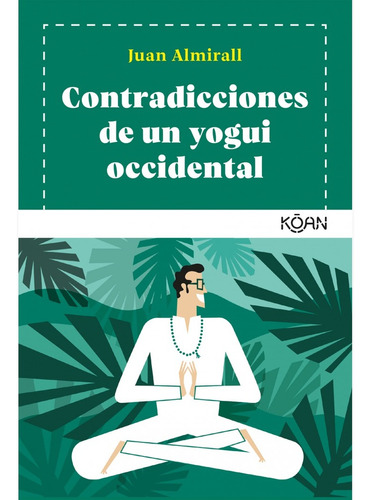 Contradicciones De Un Yogui Occidental - Juan Almirall