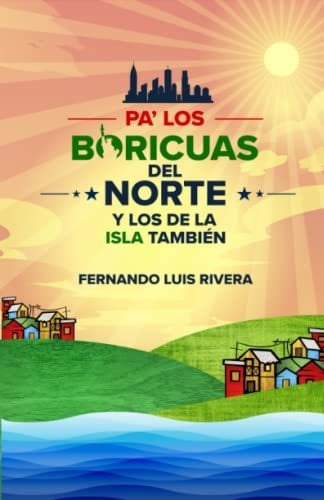 Libro : Pa Los Boricuas Del Norte Y Los De La Isla... 