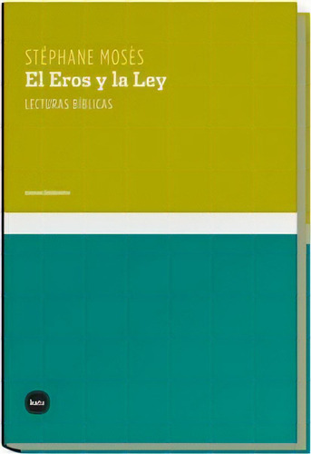 El Eros Y La Ley: Lecturas Biblicas, De Stephane Moses. Editorial Katz, Edición 1 En Español
