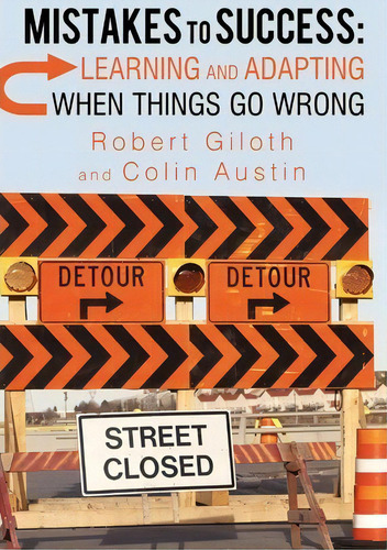 Mistakes To Success: Learning And Adapting When Things Go Wrong, De Dr Robert Giloth., Vol. 1. Editorial Iuniverse, Tapa Blanda En Inglés