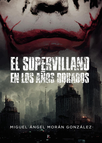 El Supervillano En Los Años Dorados, De Morán González , Miguel Ángel.., Vol. 1.0. Editorial Punto Rojo Libros S.l., Tapa Blanda, Edición 1.0 En Español, 2032