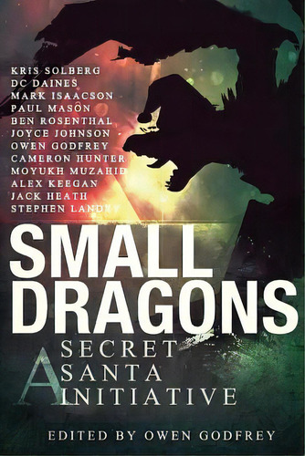 Small Dragons: A Secret Santa Initiative, De Daines, D. C.. Editorial Lightning Source Inc, Tapa Blanda En Inglés