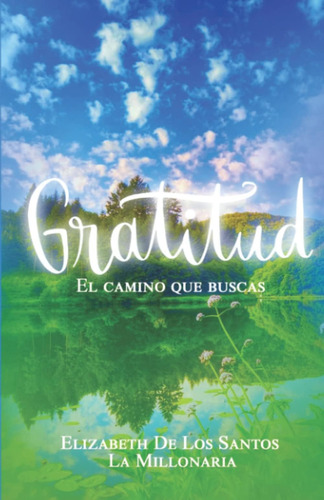 Libro: Gratitud El Camino Que Buscas (spanish Edition)