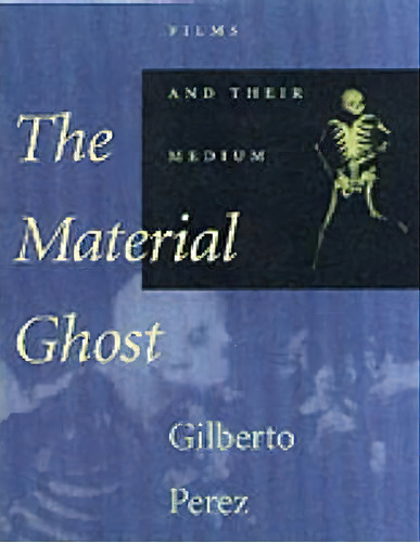 The Material Ghost, De Gilberto (professor Of Film History, Sar. Editorial Gardners En Inglés