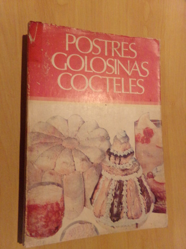 Postres,golosinas Y Cocteles. Editorial Caymi,argentina 1974
