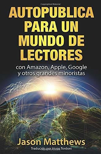 Autopublica Para Un Mundo De Lectores Con Elbazardi, De Matthews, Ja. Editorial Jason Matthews En Español