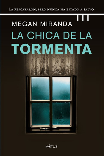 Libro La Chica De La Tormenta - Megan Miranda - Motus