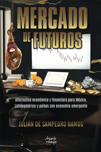 Libro: Mercado De Futuros: Alternativa Económica Y Financier