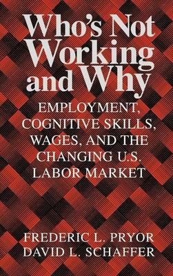 Who's Not Working And Why - Frederic L. Pryor