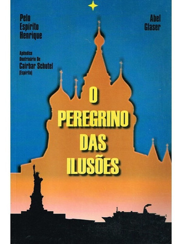 O Peregrino das Ilusões: Não Aplica, de Médium: Abel Glaser / Ditado por: Henrique. Série Não Aplica, vol. Não Aplica. Editora ALVORADA NOVA, capa mole, edição não aplica em português, 2002